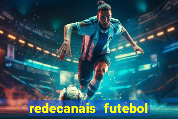 redecanais futebol ao vivo